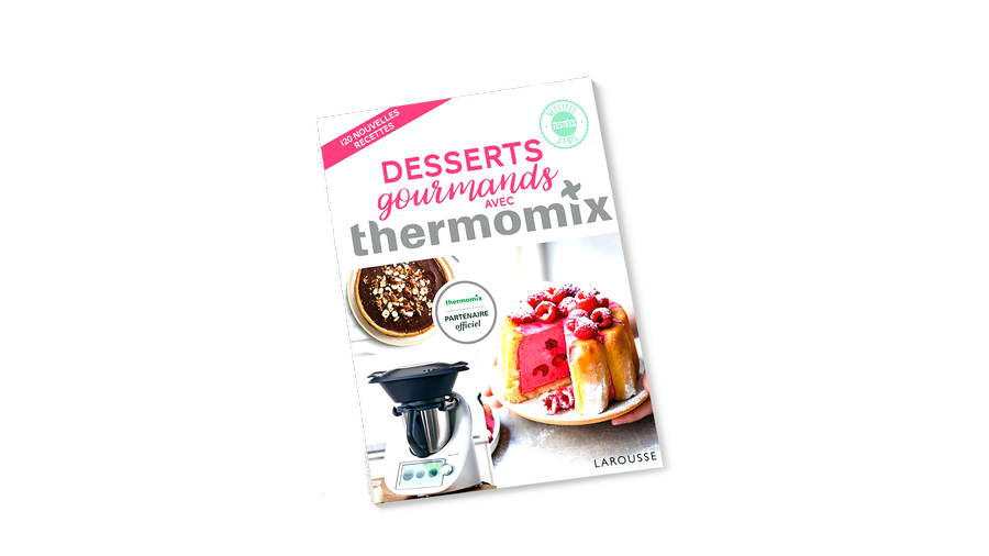 Livre Thermomix - Desserts gourmands (Larousse)